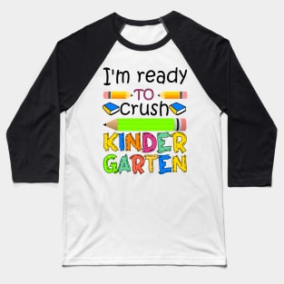I'm ready to crush kindergarten Baseball T-Shirt